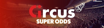 Circus super odds boost bonus 1
