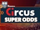 Circus super odds mybookmakers